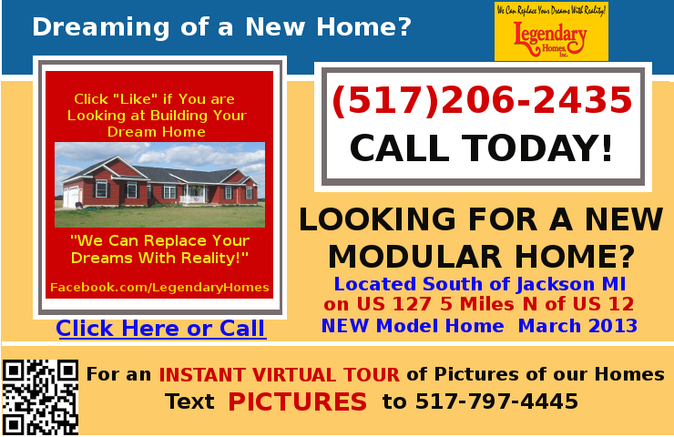 Build Your Dream Modular Home Text PICTURES to 517-797-4445 to view pictures of new modular homes done by Legendary Homes